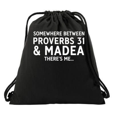 Somewhere between proverbs 31 And Madea There's Me Drawstring Bag