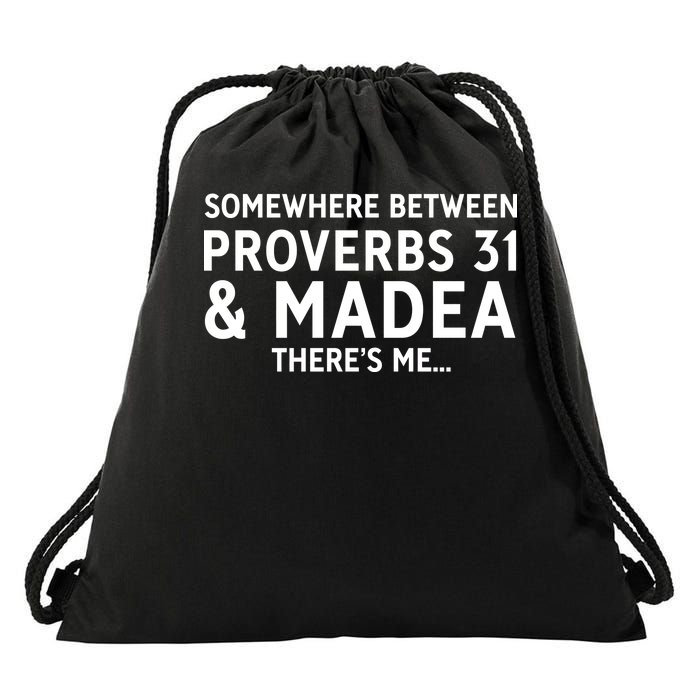 Somewhere between proverbs 31 And Madea There's Me Drawstring Bag