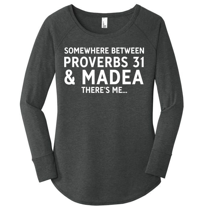 Somewhere between proverbs 31 And Madea There's Me Women's Perfect Tri Tunic Long Sleeve Shirt