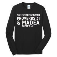 Somewhere between proverbs 31 And Madea There's Me Tall Long Sleeve T-Shirt