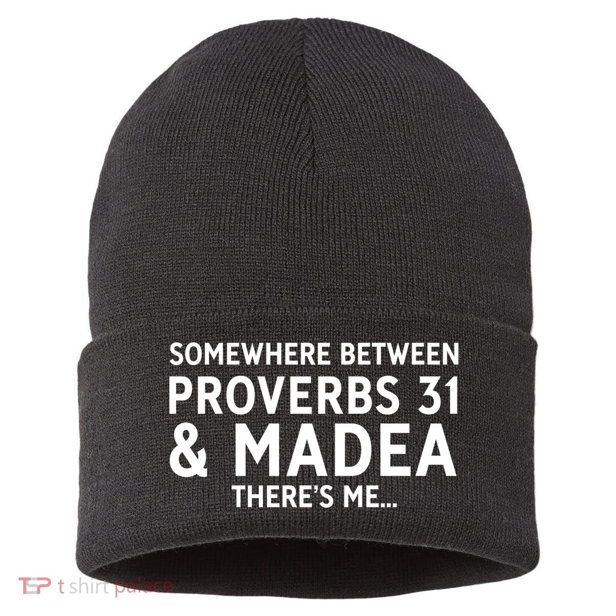 Somewhere between proverbs 31 And Madea There's Me Sustainable Knit Beanie