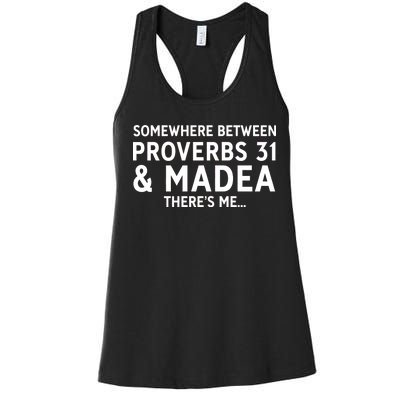 Somewhere between proverbs 31 And Madea There's Me Women's Racerback Tank