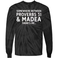 Somewhere between proverbs 31 And Madea There's Me Tie-Dye Long Sleeve Shirt