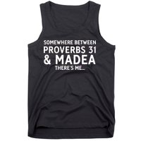 Somewhere between proverbs 31 And Madea There's Me Tank Top