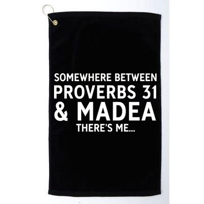 Somewhere between proverbs 31 And Madea There's Me Platinum Collection Golf Towel