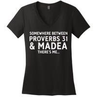 Somewhere between proverbs 31 And Madea There's Me Women's V-Neck T-Shirt