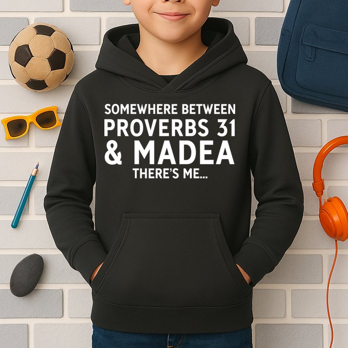 Somewhere between proverbs 31 And Madea There's Me Kids Hoodie