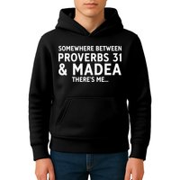 Somewhere between proverbs 31 And Madea There's Me Kids Hoodie