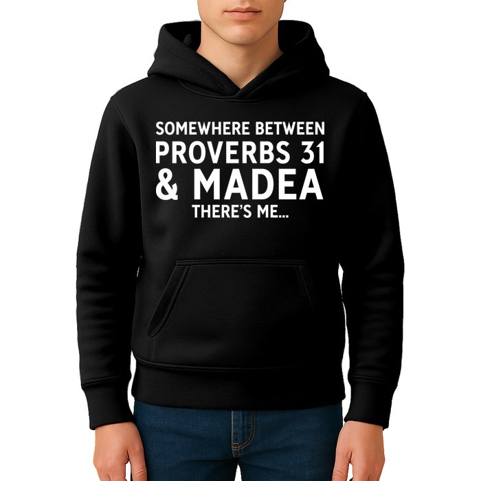 Somewhere between proverbs 31 And Madea There's Me Kids Hoodie