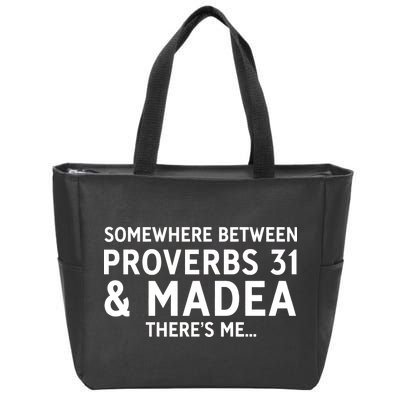 Somewhere between proverbs 31 And Madea There's Me Zip Tote Bag