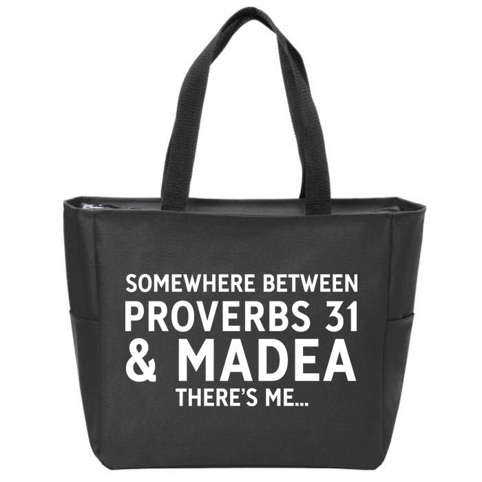 Somewhere between proverbs 31 And Madea There's Me Zip Tote Bag