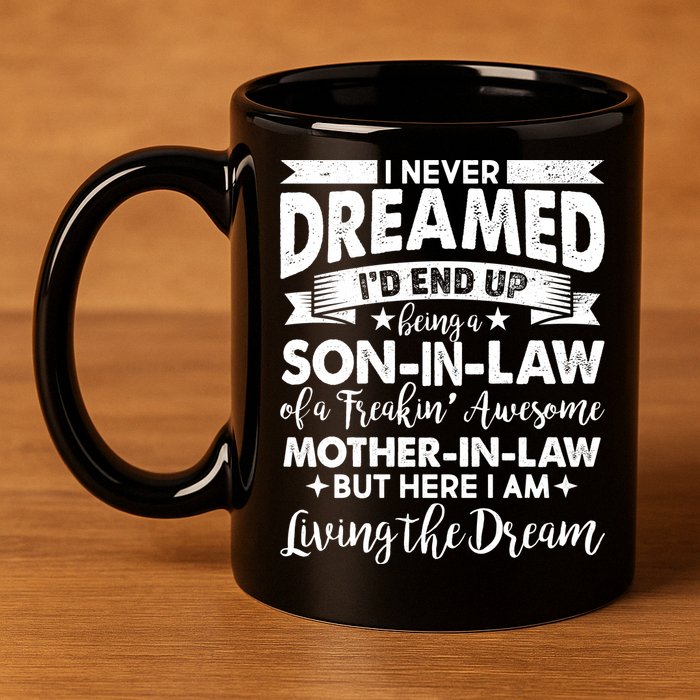 Son-In-Law of A Freakin' Awesome Mother-In Law 11oz C Handle Ceramic Mug