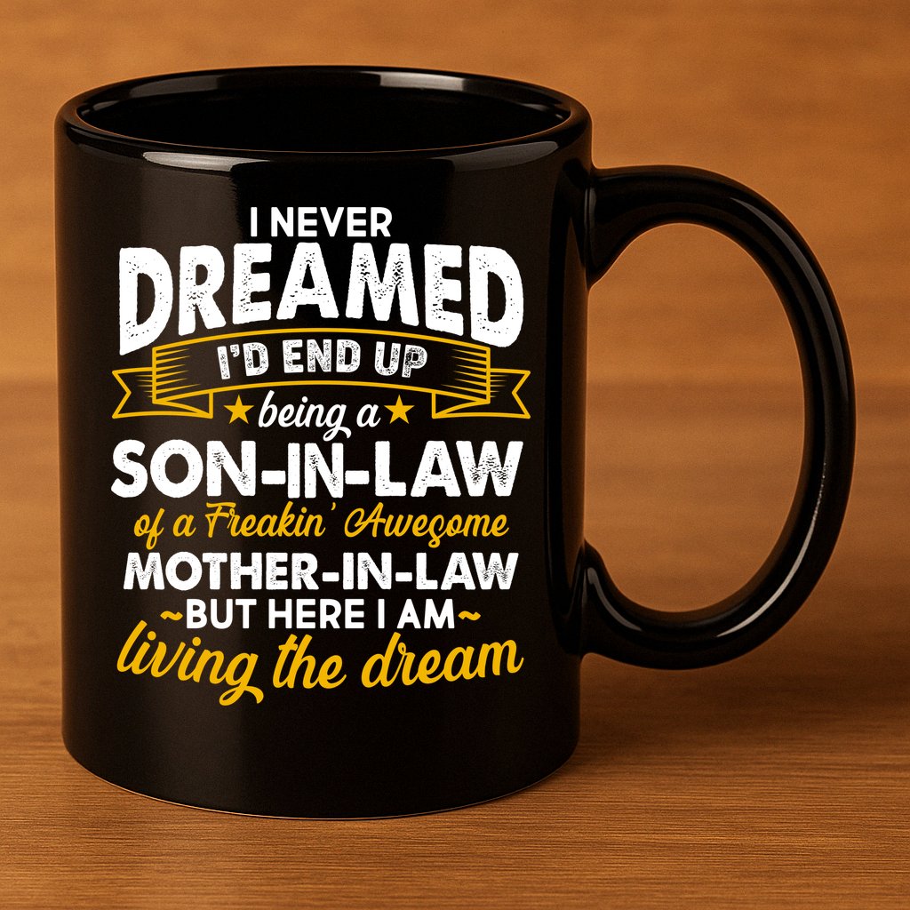 Son In Law Of A Freaking Awesome Mother In Law 11oz C Handle Ceramic Mug