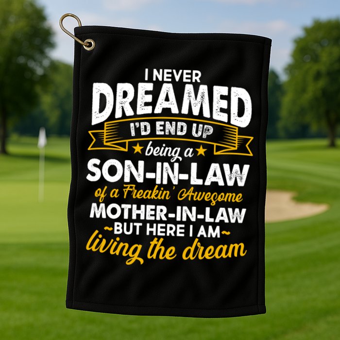 Son In Law Of A Freaking Awesome Mother In Law Golf Towel