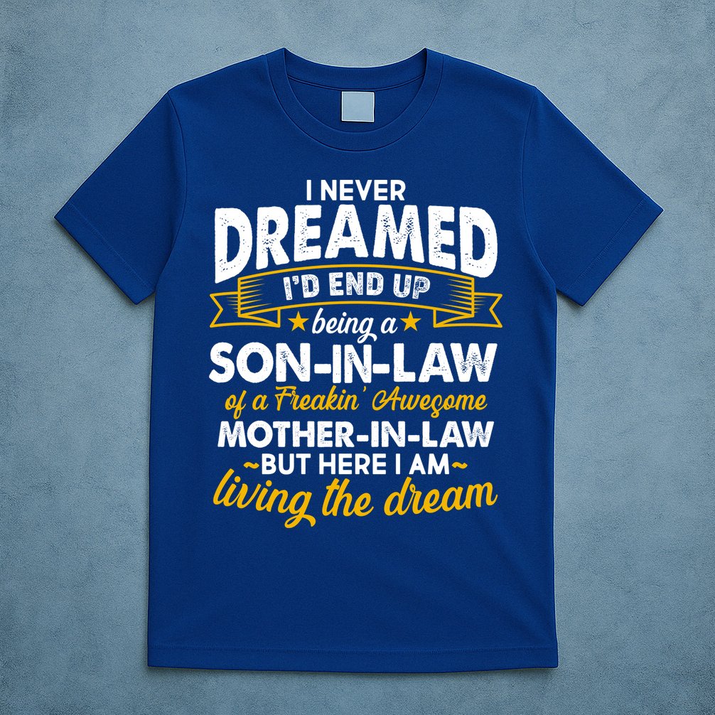 Son In Law Of A Freaking Awesome Mother In Law T-Shirt