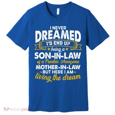 Son In Law Of A Freaking Awesome Mother In Law Premium T-Shirt