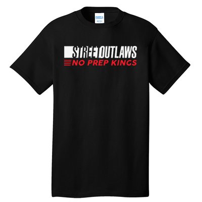 Street Outlaws No Prep Kings Tall T-Shirt