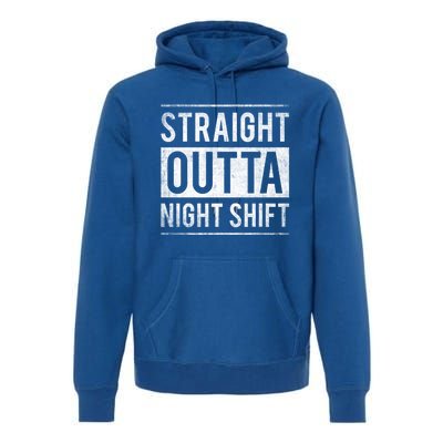 Straight Outta Night Shift Nurse Great Gift Premium Hoodie