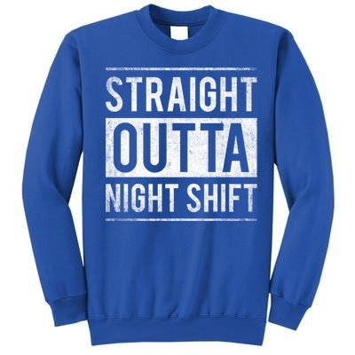 Straight Outta Night Shift Nurse Great Gift Tall Sweatshirt