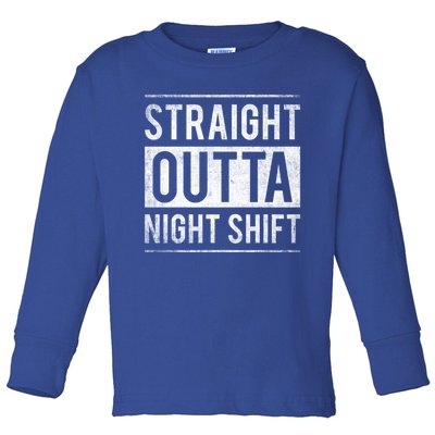 Straight Outta Night Shift Nurse Great Gift Toddler Long Sleeve Shirt