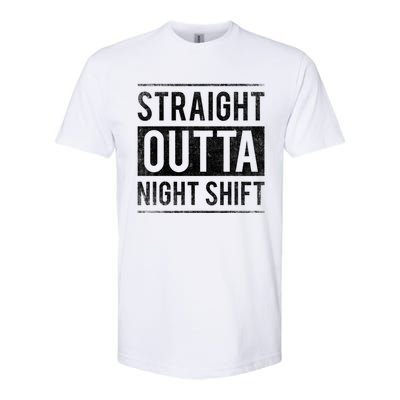 Straight Outta Night Shift Nurse Great Gift Softstyle CVC T-Shirt