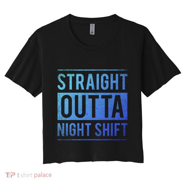 Straight Outta Night Shift Nurse Gift Crop Top