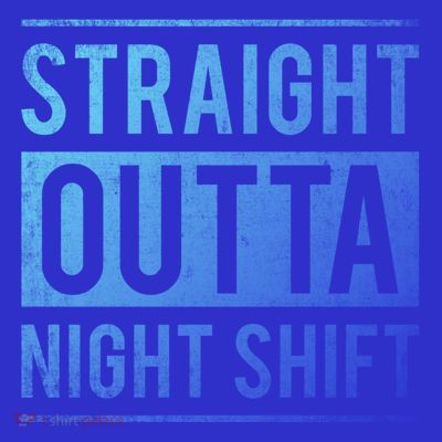 Straight Outta Night Shift Nurse Gift T-Shirt