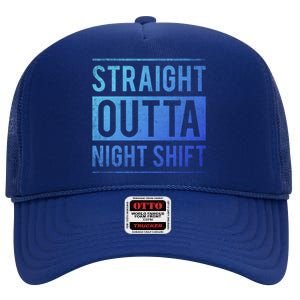 Straight Outta Night Shift Nurse Gift High Crown Mesh Back Trucker Hat