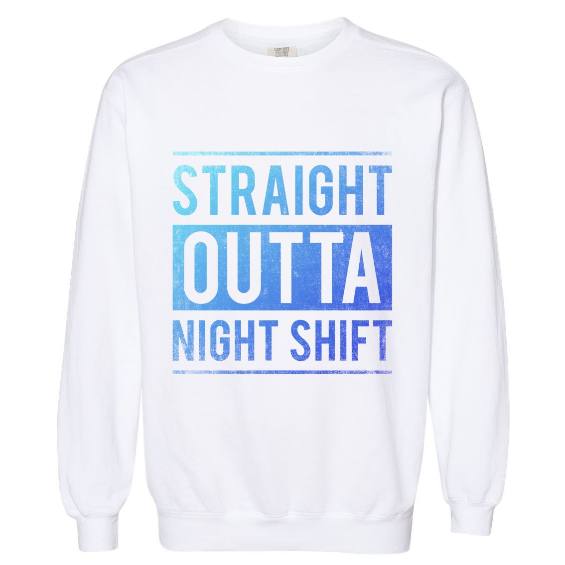 Straight Outta Night Shift Nurse Gift Garment-Dyed Sweatshirt