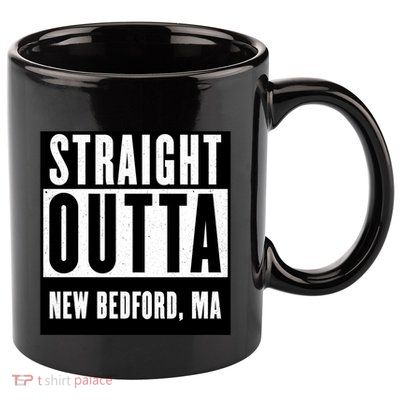 Straight Outta New Bedford Massachusetts Home Cute Gift 11oz C Handle Ceramic Mug