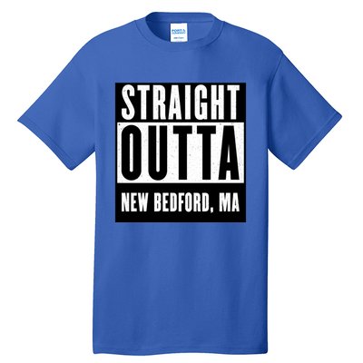 Straight Outta New Bedford Massachusetts Home Cute Gift Tall T-Shirt