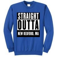 Straight Outta New Bedford Massachusetts Home Cute Gift Tall Sweatshirt