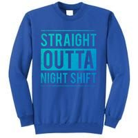 Straight Outta Night Shift Nurse Gift Tall Sweatshirt