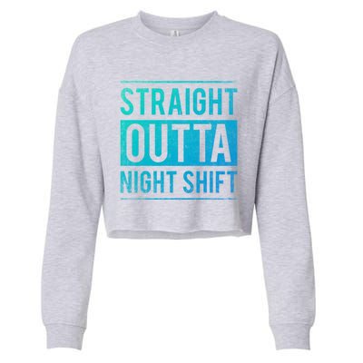 Straight Outta Night Shift Nurse Gift Cropped Pullover Crew