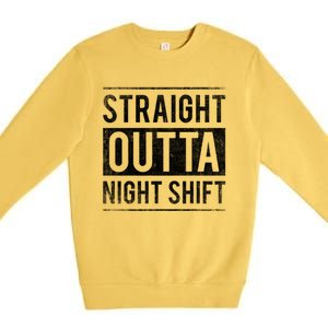 Straight Outta Night Shift Nurse Gift Premium Crewneck Sweatshirt