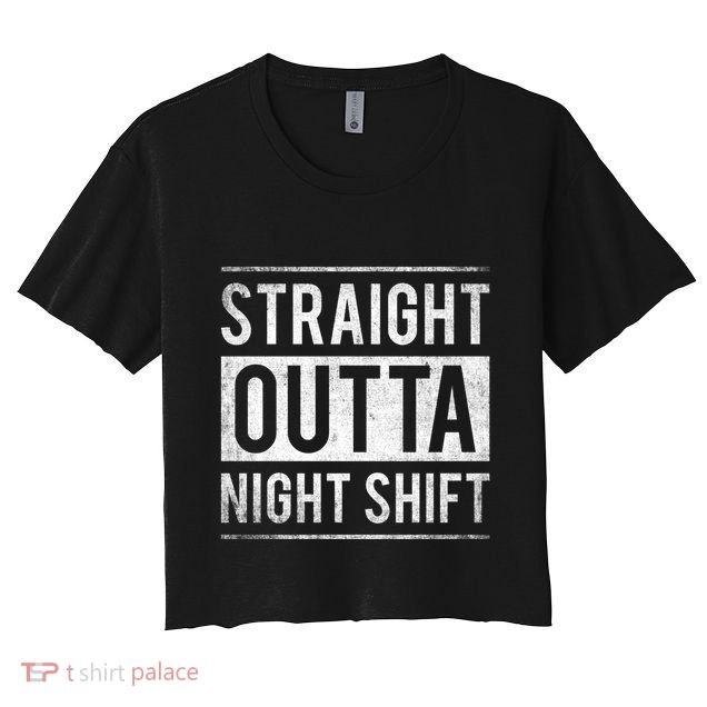 Straight Outta Night Shift Nurse Gift Crop Top