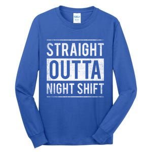 Straight Outta Night Shift Nurse Gift Tall Long Sleeve T-Shirt