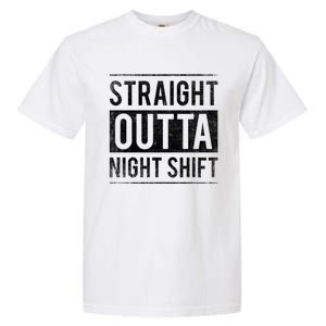 Straight Outta Night Shift Nurse Gift Garment-Dyed Heavyweight T-Shirt