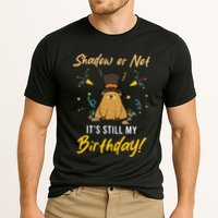 Shadow Or Not ItS Still My Birthday Groundhog Day Performance Shirt