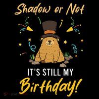 Shadow Or Not ItS Still My Birthday Groundhog Day Backpack