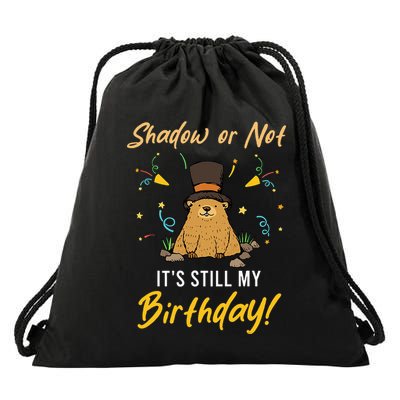 Shadow Or Not ItS Still My Birthday Groundhog Day Drawstring Bag