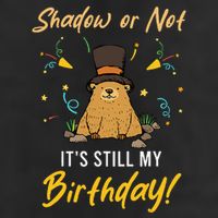 Shadow Or Not ItS Still My Birthday Groundhog Day 25L Jumbo Tote