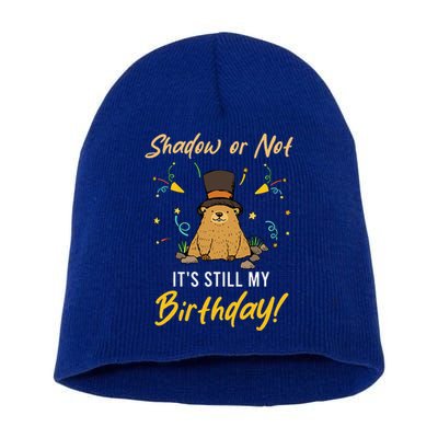 Shadow Or Not ItS Still My Birthday Groundhog Day Short Acrylic Beanie