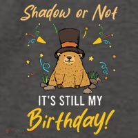 Shadow Or Not ItS Still My Birthday Groundhog Day Vector Backpack