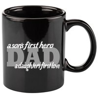 Son's First Hero Daughter's First Love Dad 11oz C Handle Ceramic Mug