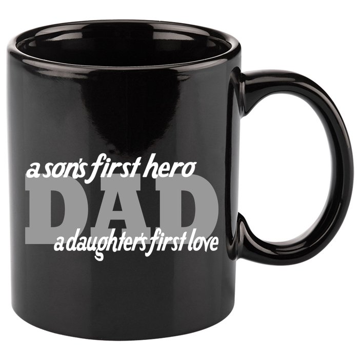 Son's First Hero Daughter's First Love Dad 11oz C Handle Ceramic Mug