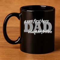 Son's First Hero Daughter's First Love Dad 11oz C Handle Ceramic Mug