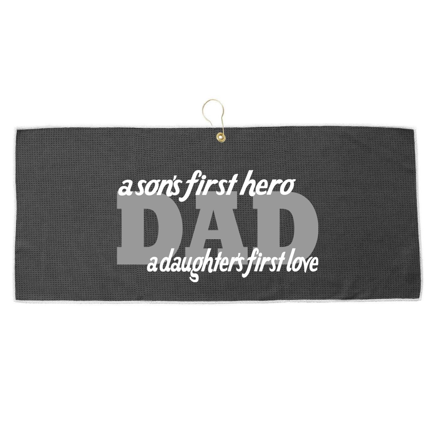 Son's First Hero Daughter's First Love Dad Large Microfiber Waffle Golf Towel