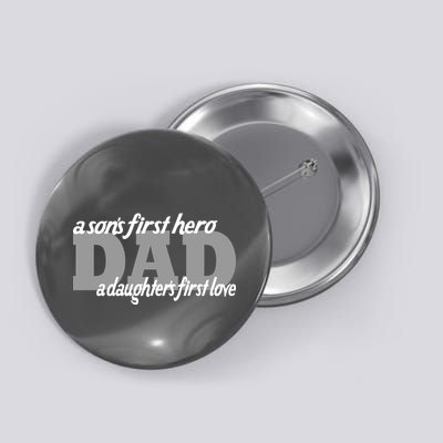 Son's First Hero Daughter's First Love Dad Button