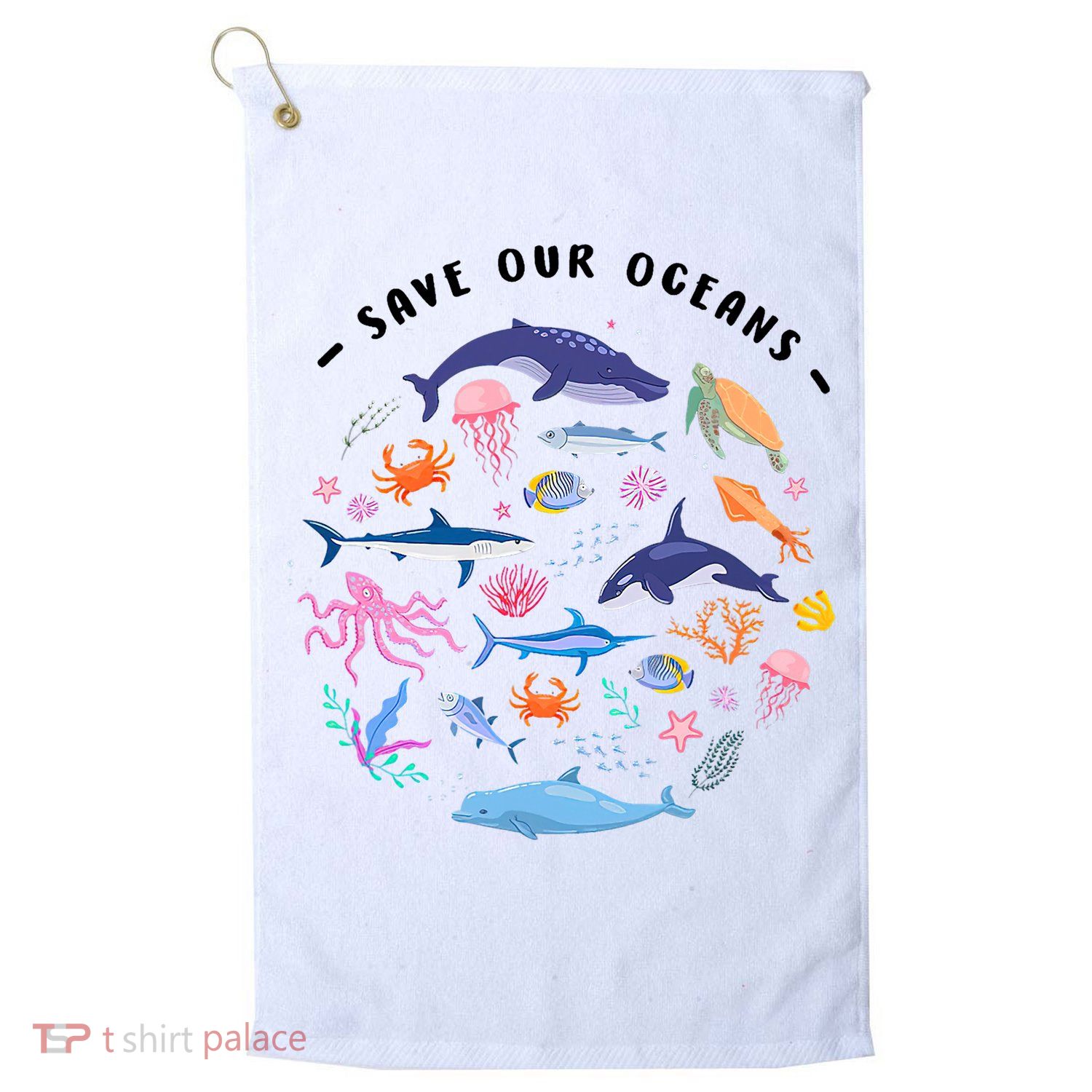 Save Our Oceans Seas, Sea Creatures, Sea Animals Protect Golf Towel